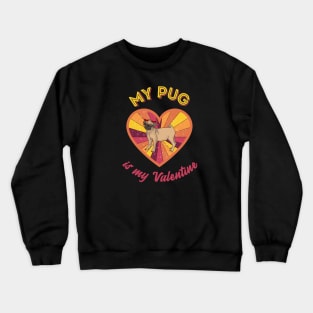 My pug is my Valentine - a retro vintage design Crewneck Sweatshirt